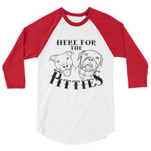 Load image into Gallery viewer, Here For The Pitties 3/4 sleeve raglan shirt