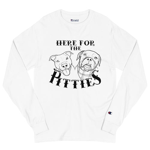 Here For The Pitties Men's Champion Long Sleeve Shirt