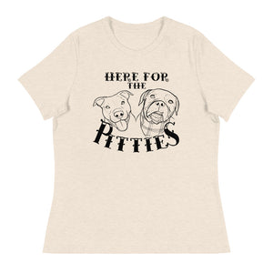 Here For The Pitties Women's Relaxed T-Shirt